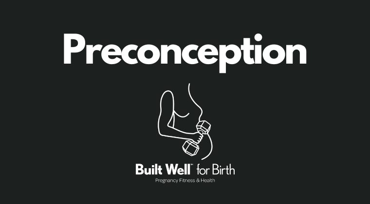 Built Well™ for Birth | Preconception